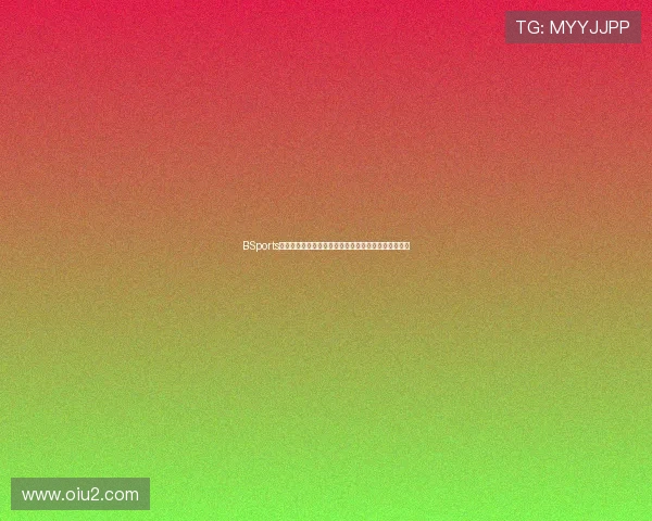 BSports全程高清体育赛事直播解说带你身临其境感受赛场激情